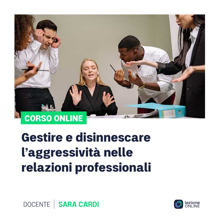 Corso online: Gestire e disinnescare l’aggressività nelle relazioni professionali