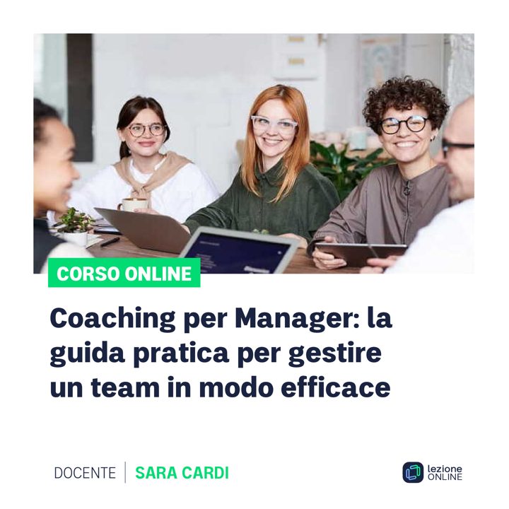 Corso online: Coaching per Manager: la guida pratica per gestire un team in modo efficace