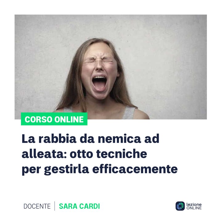 Corso online: La rabbia da nemica ad alleata: otto tecniche per gestirla efficacemente